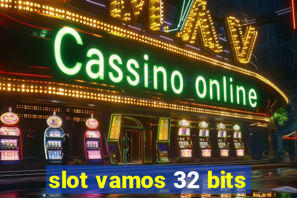 slot vamos 32 bits